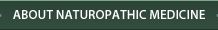 About Naturopathic Medecine